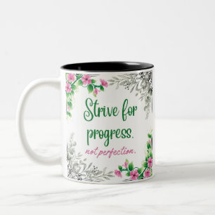 Tasse 2 Couleurs Efforcez-vous pour le progrès, pas la perfection.
