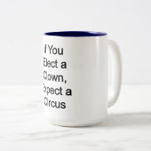 Tasse 2 Couleurs Électez un clown, attendez un cirque (Devant droit)