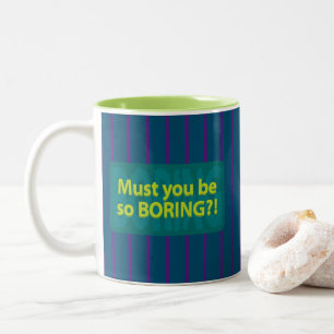 Tasse 2 Couleurs Es-tu si ennuyeux ? Rayures