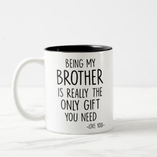 Tasse 2 Couleurs Être mon frère est vraiment le seul cadeau dont tu