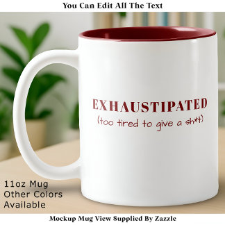 Tasse 2 Couleurs Exhaustipated Funny Definition Tired Life Custom