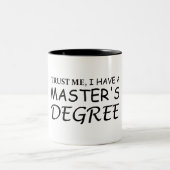 Tasse 2 Couleurs Faites-moi confiance J'ai une maîtrise (Centre)