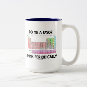 Tasse 2 Couleurs Faites-moi qu'une faveur pensent périodiquement