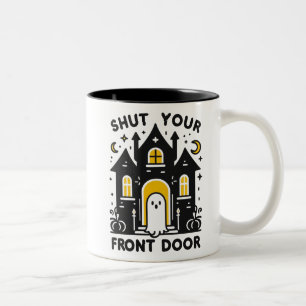 Tasse 2 Couleurs Fermez Votre Porte D'Entrée – Fantôme de Maison Ha