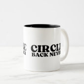 Tasse 2 Couleurs Fuel for Finality | Circle Back Never (Devant droit)