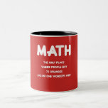 Tasse 2 Couleurs Funny Math science school nerd<br><div class="desc">Funny Math school nerd Mug science for a humorous boy or girl.

Crazy texte. Le Schoolboys,  students,  learners veut love this hilarious saying. 
de ------

Joyeusement : Mathématiques Shirt amusant pour des filles et des garçons/garçon d'école/fille d'école.</div>