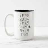 Tasse 2 Couleurs Funny Mug, I'm Just Explaining Why I'm Right! (Gauche)
