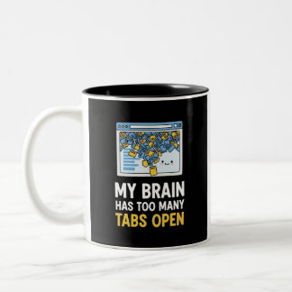 Tasse 2 Couleurs Funny Office Mug, My Brain Has Too Many Tabs Open