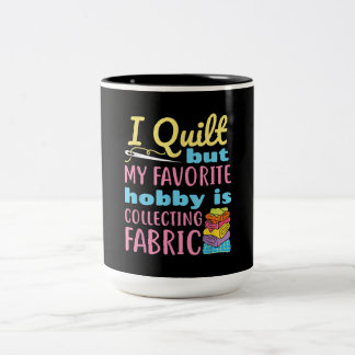 Tasse 2 Couleurs Funny Quilting I Quilt But My Hobby Is Collecting