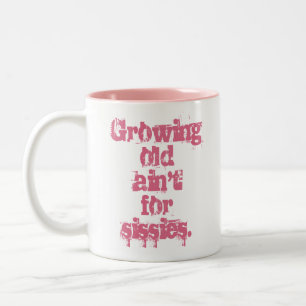 Tasse 2 Couleurs Growing Old Ain't for Sissies Lettres roses