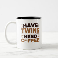 Have Twins Need Coffee