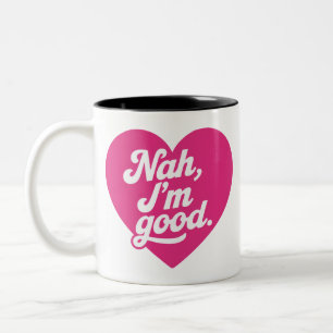 Tasse 2 Couleurs Heart Nah Im Good Anti Valentines Day Single Aware