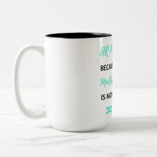 Tasse 2 Couleurs HR Professionnel Because Full Time Multitâche 2