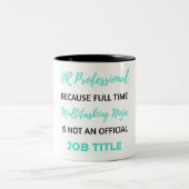 Tasse 2 Couleurs HR Professionnel Because Full Time Multitâche 2 (Centre)