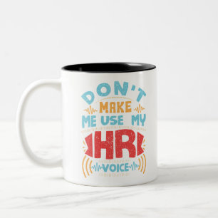 Tasse 2 Couleurs Human Resources Don't Make Me Use My HR Voice