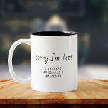 Tasse 2 Couleurs Humour de bureau amusant "Désolé d'être en retard"<br><div class="desc">Commencez la journée avec des rires ! Cette simple tasse de typographie présente une citation excentrique : "Désolé d’être en retard - je suis venu dès que je le voulais." Parfait pour l'humour de bureau et le café quotidien.</div>