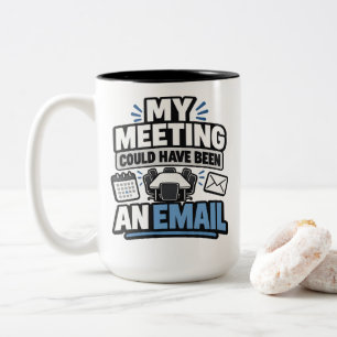 Tasse 2 Couleurs Humour de Bureau Ma Réunion Aurait Pu Être Un Emai
