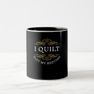Tasse 2 Couleurs I Quilt Past My Bedtime Quilting Funny Women