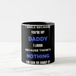 Tasse 2 Couleurs I Smile Because You're My Daddy<br><div class="desc">I Smile Because You're My Daddy I Laugh Because There's Nothing You Can Do About It! design. This is a short funny quote which is great as an appreciation gift for Fathers or Father figures. Also suitable as a general father gift for Father's Day,  Birthday or Christmas.</div>