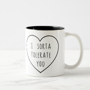 Tasse 2 Couleurs I Sorta vous tolèrent humour de