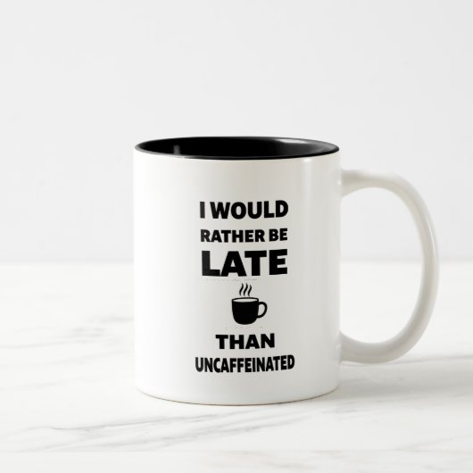 Tasse 2 Couleurs I Would Rather Be Late Than Uncaffeinated (Droit)