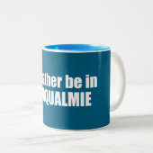 Tasse 2 Couleurs I'd Rather Be In Snoqualmie Washington (Devant droit)