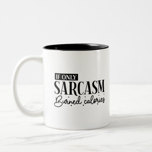 Tasse 2 Couleurs If Only Sarcasm Burned Calories Sassy Humour (Gauche)