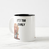 Tasse 2 Couleurs Il est trop tôt (Devant gauche)