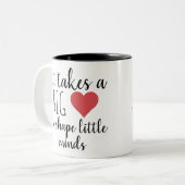 Tasse 2 Couleurs Il faut un grand coeur enseignant Appréciation per (Devant gauche)