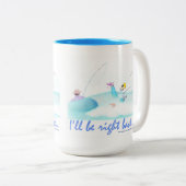 Tasse 2 Couleurs I'll Be Right Back  (Devant droit)