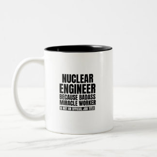 Tasse 2 Couleurs Ingénieur nucléaire parce que l'ouvrier miracle de