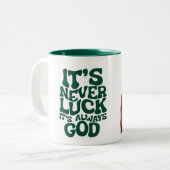 Tasse 2 Couleurs Inspirational "It's Never Luck It's Always God" Ch (Devant gauche)