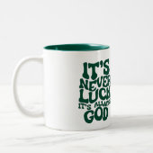 Tasse 2 Couleurs Inspirational "It's Never Luck It's Always God" Ch (Gauche)