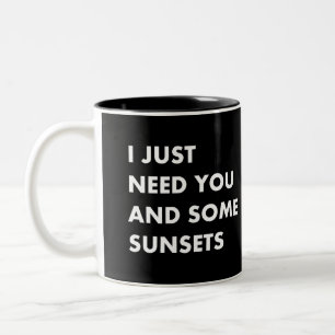 Tasse 2 Couleurs J'ai juste besoin de toi et de quelques couchers d