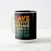 Tasse 2 Couleurs J'Ai Une Audience Sélective Vous N'Avez Pas Été Sé (Devant gauche)