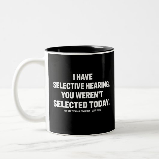 Tasse 2 Couleurs J'ai une ouïe sélective Vous n'avez pas été sélect (Gauche)