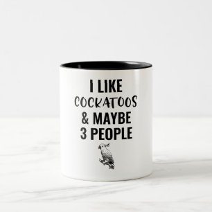 Tasse 2 Couleurs J'Aime Les Cockatoos Et Peut-Être 3 Personnes