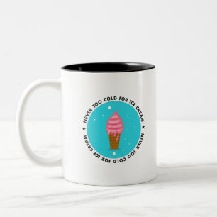 Tasse 2 Couleurs Jamais trop froid pour la crème glacée
