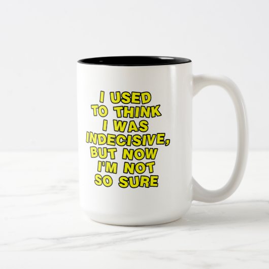 Tasse 2 Couleurs J'avais l'habitude de penser que j'étais indécis, (Droit)
