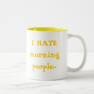 Tasse 2 Couleurs JE DÉTESTE des personnes de matin…