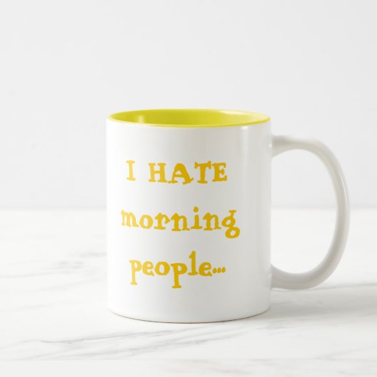 Tasse 2 Couleurs JE DÉTESTE des personnes de matin… (Droit)