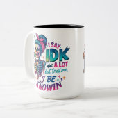 Tasse 2 Couleurs Je Dis À IDK Beaucoup... (Devant gauche)