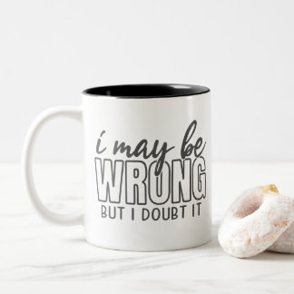 Tasse 2 Couleurs Je me trompe peut-être, mais j'en doute, drôle