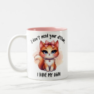 Tasse 2 Couleurs Je n'ai pas besoin de votre attitude Cadeau pour a