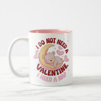 Tasse 2 Couleurs Je n'ai pas besoin d'une Saint-Valentin, j'ai beso