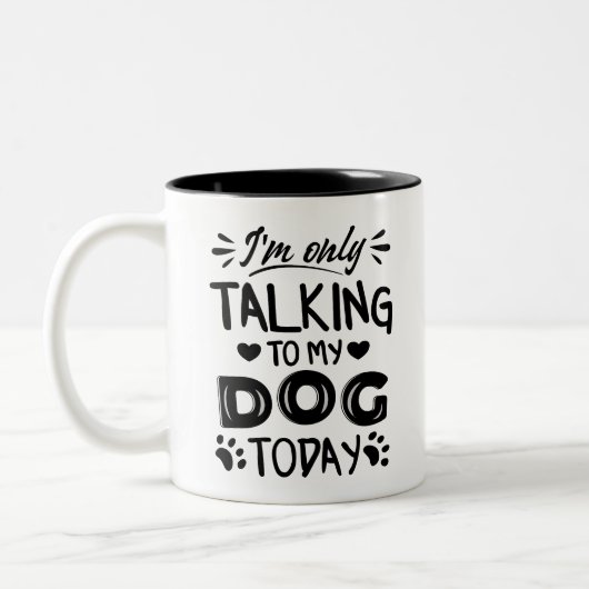 Tasse 2 Couleurs Je ne parle qu'à mon chien aujourd'hui (Gauche)