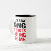 Tasse 2 Couleurs Je ne peux pas rester longtemps mon chien m'attend (Devant gauche)