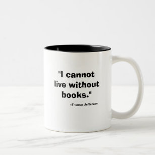 Tasse 2 Couleurs "Je ne peux pas vivre sans livres. ", --Thomas