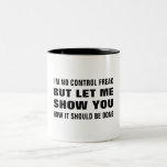 Tasse 2 Couleurs Je ne suis pas un maniaque du contrôle mais laisse<br><div class="desc">C'est un grand cadeau pour un collègue, un ami ou toute personne ayant un sentiment d'humour. Le texte et la police peuvent être changés selon vos préférences. Si vous avez besoin d'aide pour customiser votre produit, veuillez me contacter par l'intermédiaire de mon magasin et je serai heureux de vous aider....</div>