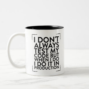 Tasse 2 Couleurs Je ne teste pas toujours la conception de mon code